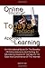 Online Education: Today’s Practical Approach To Learning: An Informational Guide On The Benefits Of Online Education And Getting An Educational ... Via The Ease And Convenience Of The Internet