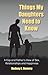Things My Daughters Need to Know: A Cop and Father's View of Sex, Relationships and Happiness