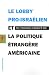 Le lobby pro-israélien et la politique étrangère américaine
