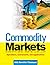 Commodity Markets: Operations, Instruments, and Applications