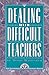 Dealing with Difficult Teachers