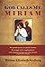 God Calls Me Miriam