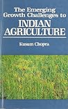 The Emerging Growth Challenges to Indian Agriculture The Emerging Growth Challenges to Indian Agriculture