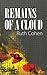 Remains of a Cloud by Ruth Cohen