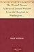 The Wound Dresser A Series of Letters Written from the Hospitals in Washington during the War of the Rebellion