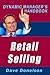 Retail Selling: The Dynamic Manager’s Handbook On How To Increase Retail Sales (The Dynamic Manager's Handbooks)