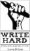 Write Hard: Prompts, Prods, and Peptalks for Writers