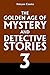 The Golden Age of Mystery and Detective Stories Vol. 3 (Halcyon Classics)