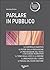 Parlare in Pubblico: Corso Pratico (Italian Edition)