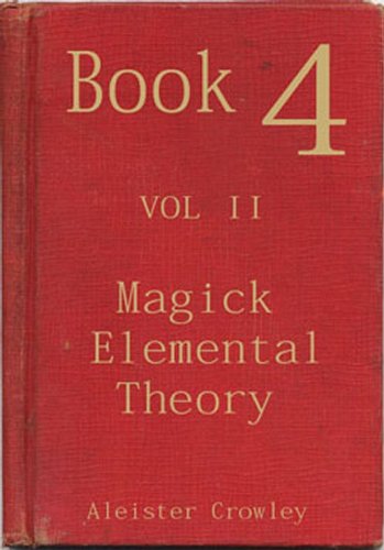 Aleister Crowley - Book 4 Part Ii Magick Elemental Theory (Kindle Edition)