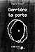 Derrière La Porte