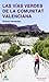 Las Vías Verdes De La Comunitat Valenciana: (Y El Trazado Turolense De La Vía De Ojos Negros)