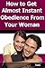 How to Get Almost Instant Obedience from Your Woman