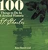 100 Things to Do In & Around Historic St. Charles