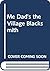 Me Dad's the Village Blacks...