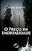 O Preço da Imortalidade