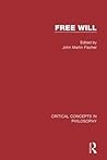 Free Will: Crit Conc Phil Vol3 Free Will: Crit Conc Phil Vol3
