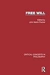 Free Will: Crit Conc Phil Vol 2 Free Will: Crit Conc Phil Vol 2