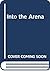 Into the Arena by Catherine Darby