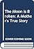 The Moon Is Broken: A Mothe...