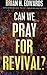 Can We Pray for Revival