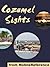 Cozumel Sights: a travel guide to the main attractions in the island of Cozumel, Mexico (Mobi Sights)