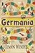 Germania: In Wayward Pursuit of the Germans and Their History