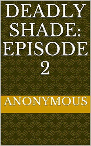 Deadly Shade: Episode 2 (Kindle Edition)