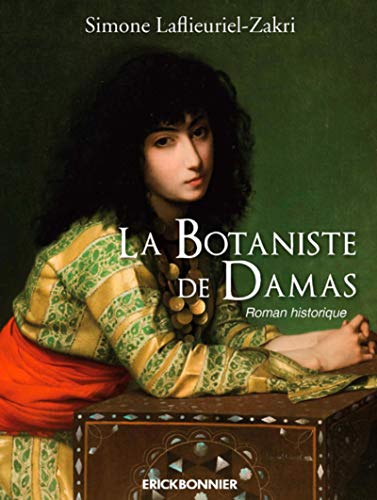 La Botaniste De Damas: Traité D'amour Et De Simples:  Roman Historique (Paperback)