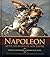 Napoléonsa Vie, Ses Batailles, Son Empire by David Chanteranne