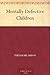 Mentally Defective Children by Alfred Binet