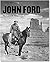 John Ford: The Complete Films: The Searcher 1894-1973