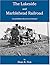 The Lakeside and Marblehead Railroad, Second Edition by Dean K. Fick