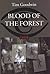 Blood of the Forest by Tim Goodwin