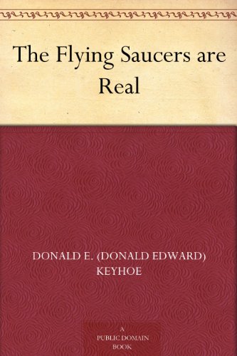 The Flying Saucers Are Real (Kindle Edition)