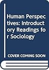 Human Perspectives: Introductory Readings in Sociology