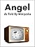 Angel: As Told By Wikipedia