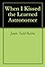 When I Kissed the Learned Astronomer by Jamie Todd Rubin