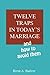 Twelve Traps in Today's Marriage and How to Avoid Them