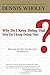 Why Do I Keep Doing That? Why Do I Keep Doing That?: Breaking the Negative Patterns in Your Life