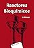 Reactores bioquímicos by B. Atkinson