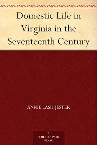Domestic Life in Virginia in the Seventeenth Century
