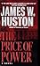 The Price of Power by James W. Huston