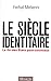Le siÃ¨cle identitaire (French Edition)