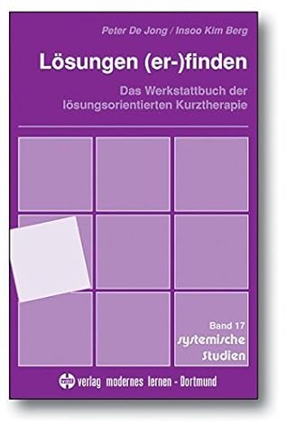 Lösungen (Er)Finden: Das Werkstattbuch Der Lösungsorientierten Kurztherapie