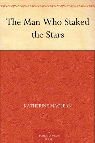 The Man Who Staked the Stars (Kindle Edition)