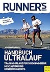 Handbuch Ultralauf: [Trainingspläne Für 50 Km Und Mehr; Mentaltraining; Ernährungstipps]