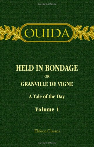 Held in Bondage or Granville de Vigne: A Tale of the Day. Volume 1 (Paperback)