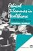 Ethical Dilemmas in Healthc...