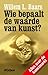 Wie bepaalt de waarde van kunst?